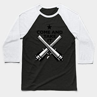 Come and take it! Baseball T-Shirt